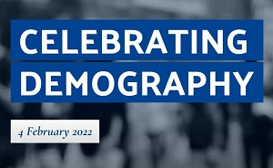 Celebrating Demography 4 Feb 2022